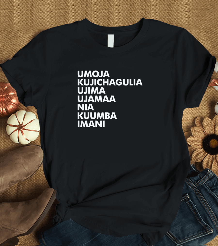 Kwanzaa Principles: Umoja Kujichagulia Ujima Ujamaa Nia Kuumba Imani T-Shirt