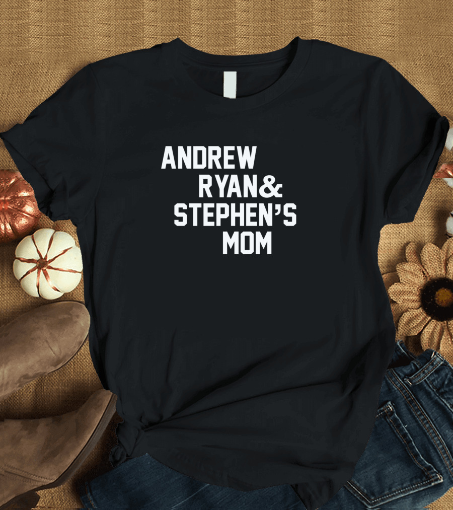 ANDREW RYAN and STEPHEN'S MOM T-Shirt