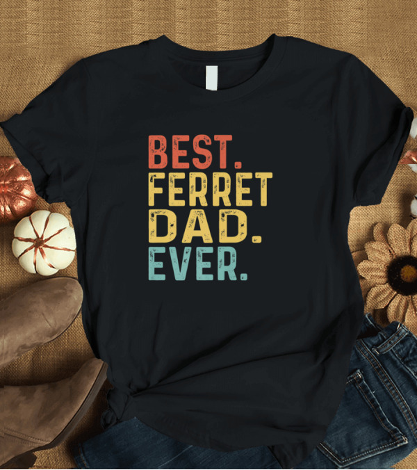 T-Shirt: Best Ferret Dad Ever Retro Vintage Cool T-Shirt Best Ferret Dad Ever Retro Vintage Cool T-Shirt