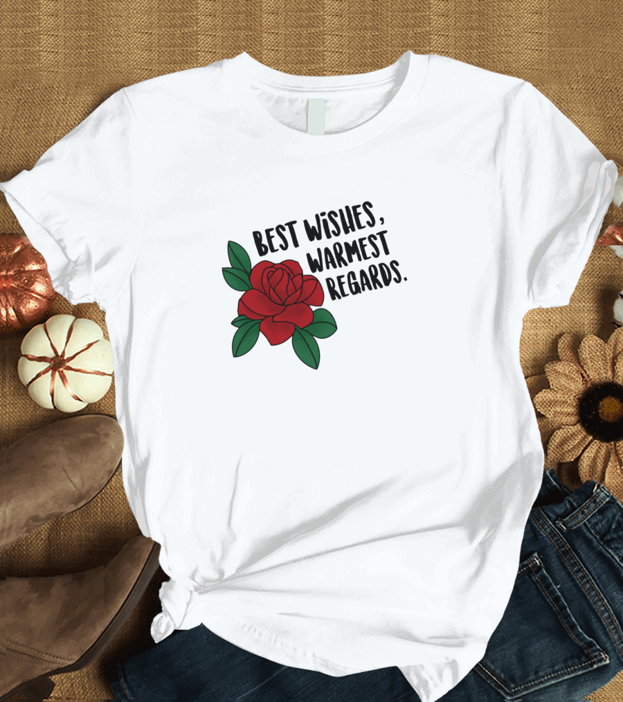 BEST WISHES, WARMEST REGARDS RED ROSE T-Shirt