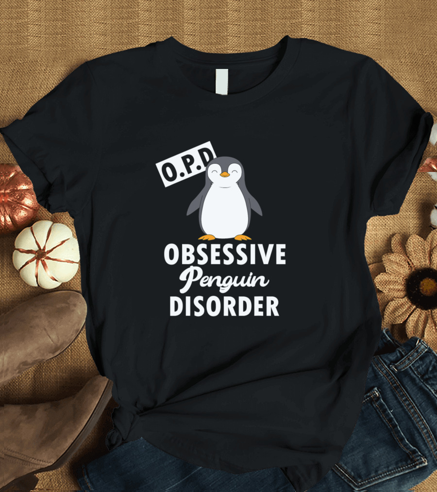 O.P.D. Obsessive Penguin Disorder Funny Cute Penguin T-Shirt