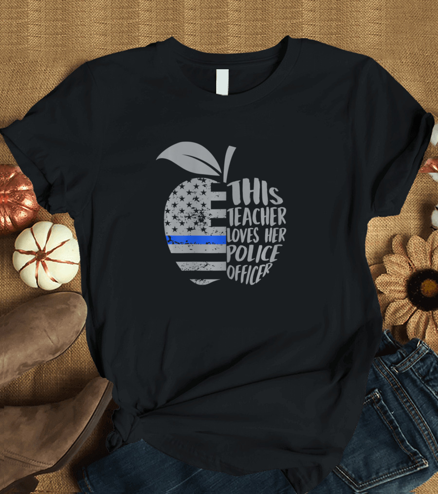 This Teacher Loves Her Police Officer American Flag Thin Blue Line Apple T-Shirt