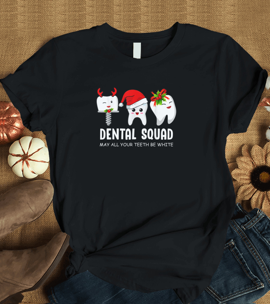 Dental Squad Santa Tooth May All Your Teeth Be White T-Shirt