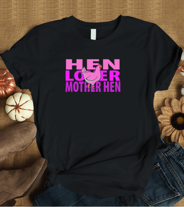 T-Shirt: HEN LOVER MOTHER HEN Pink Chicken T-Shirt HEN LOVER MOTHER HEN Pink Chicken T-Shirt