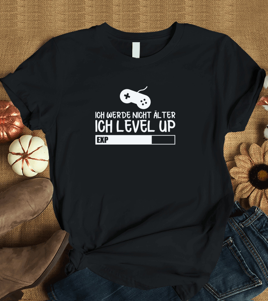 Ich Werde Nicht Älter Ich Level Up Gamer Controller EXP Bar T-Shirt
