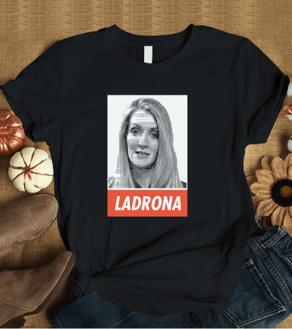 T-Shirt: Ladrona De Georgia Image Public Figure T-Shirt Ladrona De Georgia Image Public Figure T-Shirt