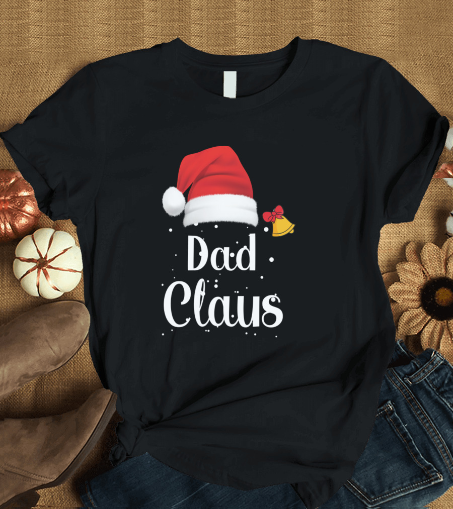 Dad Claus Santa Hat Bell T-Shirt