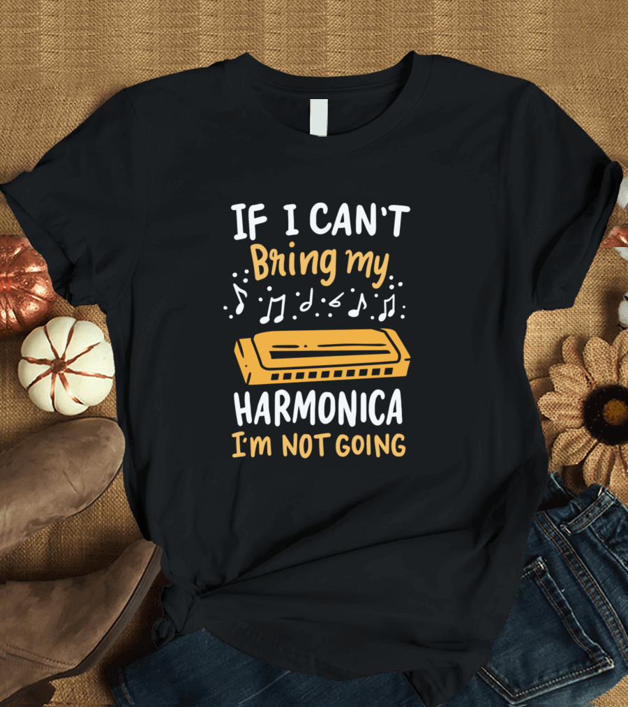If I Can't Bring My Harmonica I'm Not Going Music Notes T-Shirt