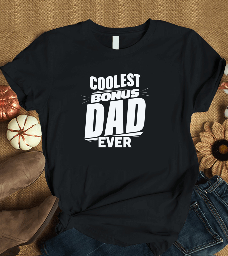 Coolest Bonus Dad Ever T-Shirt