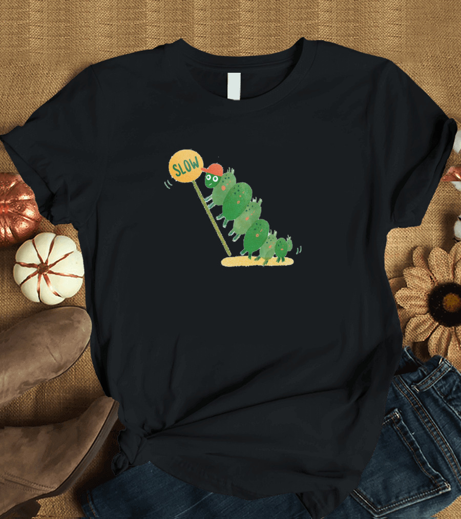 Life In The Slow Caterpillar Lane T-Shirt
