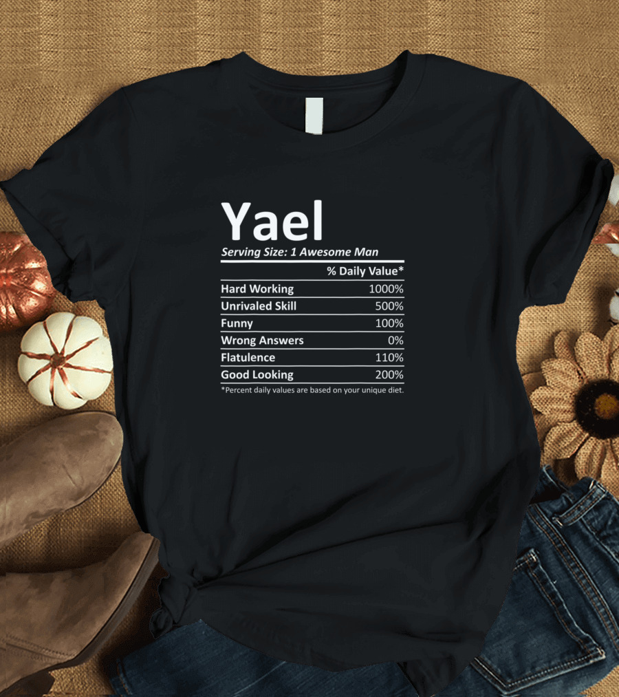Yael Nutrition Facts Serving Size Awesome Man Hard Working Unrivaled Skill Funny Birthday Personalized Name T-Shirt
