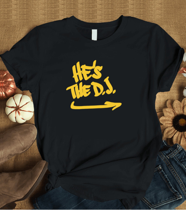 T-Shirt: He's The D.J. Arrow Script T-Shirt He's The D.J. Arrow Script T-Shirt