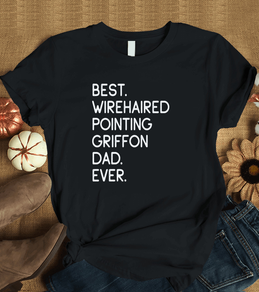 Best Wirehaired Pointing Griffon Dad Ever T-Shirt