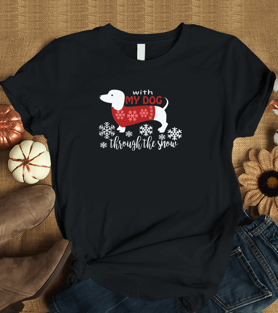 With My Dog Through The Snow Dachshund In Red Sweater With Snowflakes T-Shirt