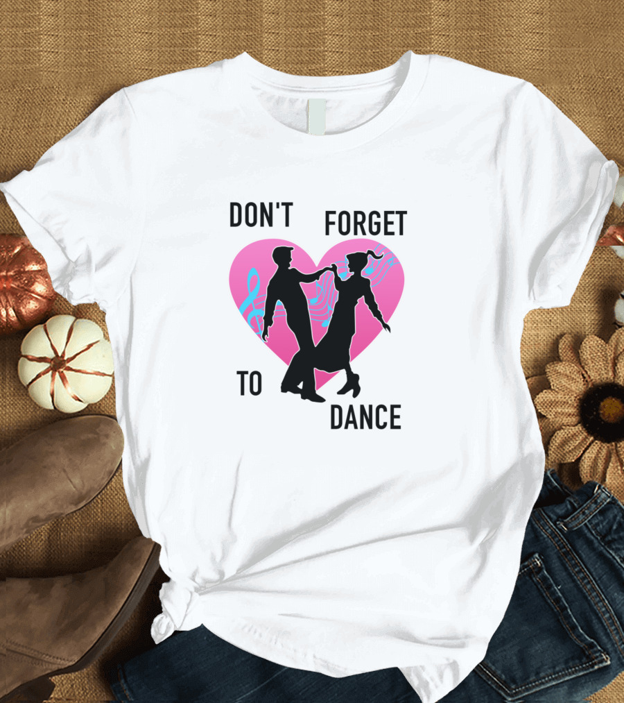 Don't Forget to Dance Heart Silhouette with Musical Notes T-Shirt