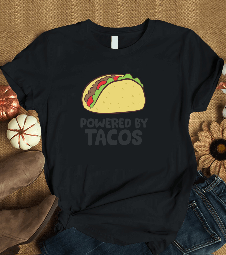 Powered By Tacos Mexican Food Cinco De Mayo Tacos Taco Clipart T-Shirt