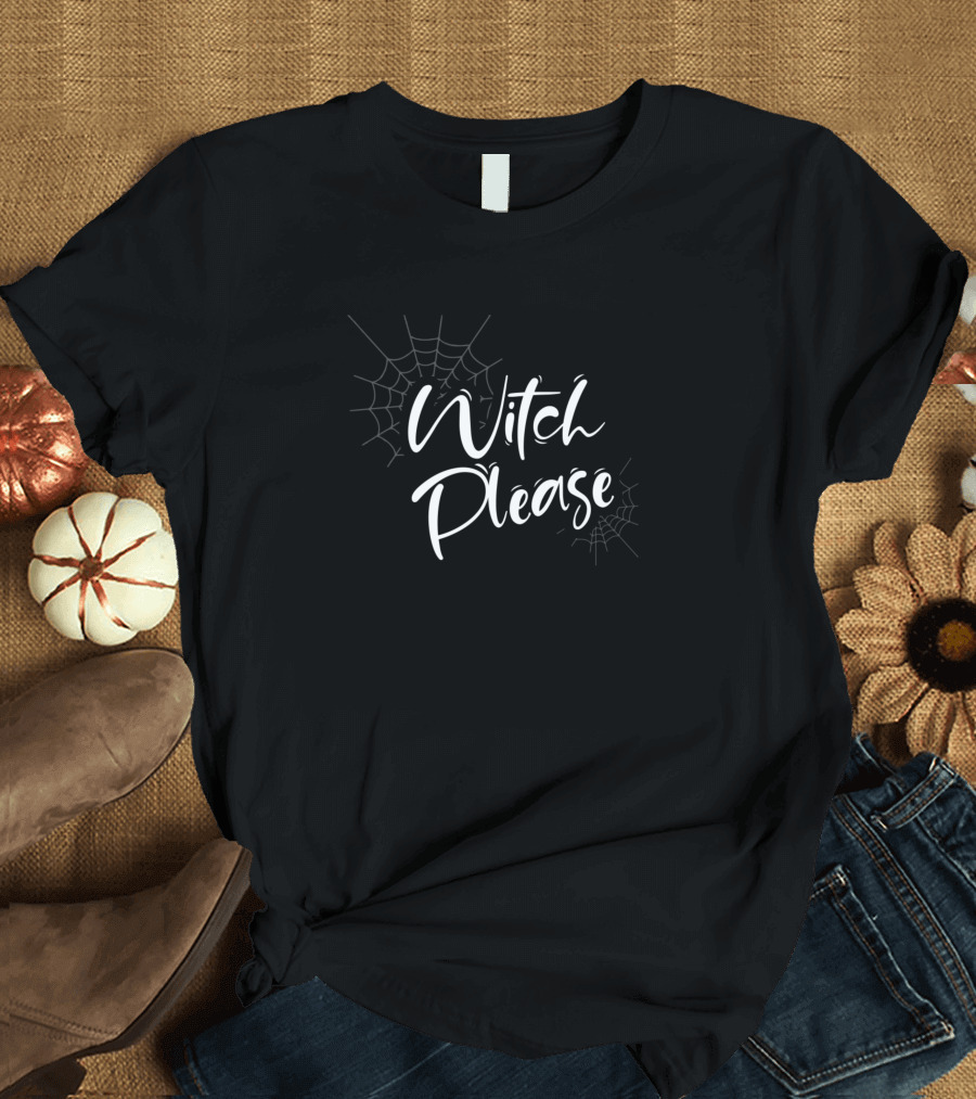 Witch Please Halloween Womens Trick Or Treat Spiderwebs T-Shirt