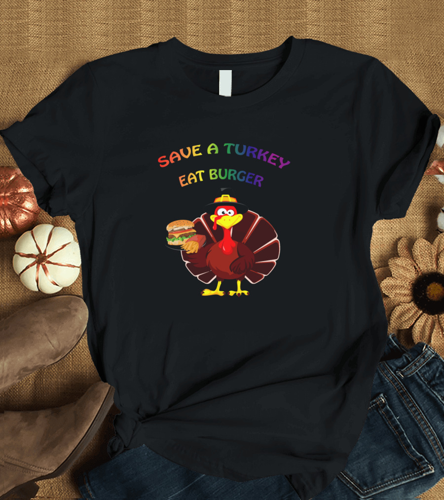 Save A Turkey Eat Burger Funny Thanksgiving Turkey with Burger T-Shirt