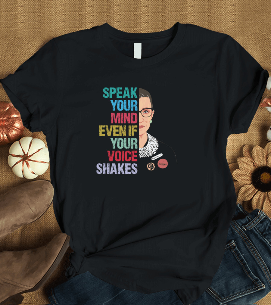 Speak Your Mind Even If Your Voice Shakes RBG Face Dissent T-Shirt