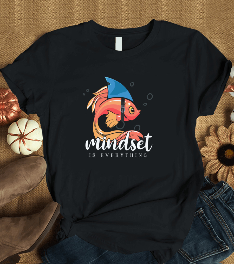 Goldfish Shark Mindset Is Everything Motivational T-Shirt