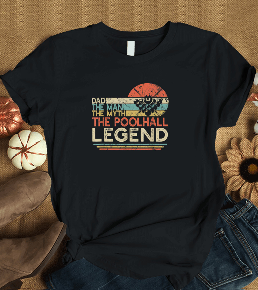 Dad The Man The Myth The Poolhall Legend T-Shirt