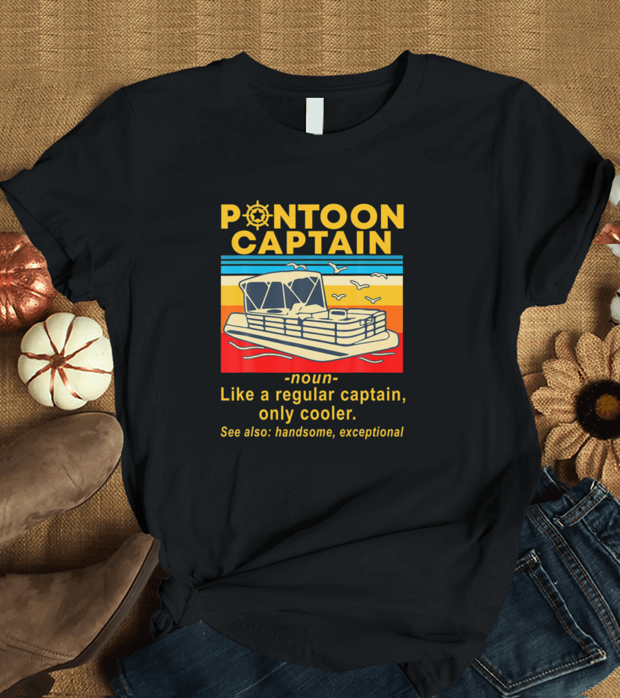 Pontoon Captain Like a Regular Captain Only Cooler Handsome Exceptional T-Shirt