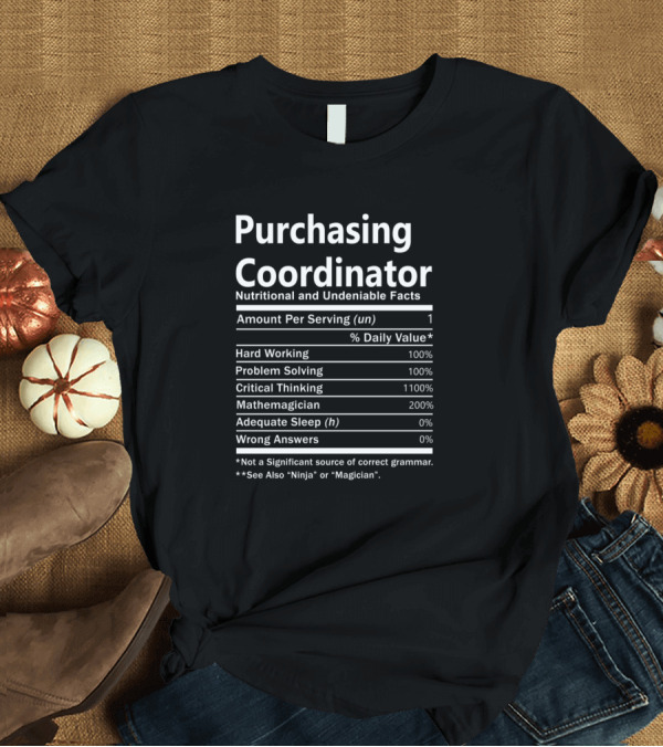 T-Shirt: Purchasing Coordinator Nutritional and Undeniable Facts Hard Working Problem Solving Critical Thinking Mathemagician T-Shirt Purchasing Coordinator Nutritional and Undeniable Facts Hard Working Problem Solving Critical Thinking Mathemagician T-Shirt