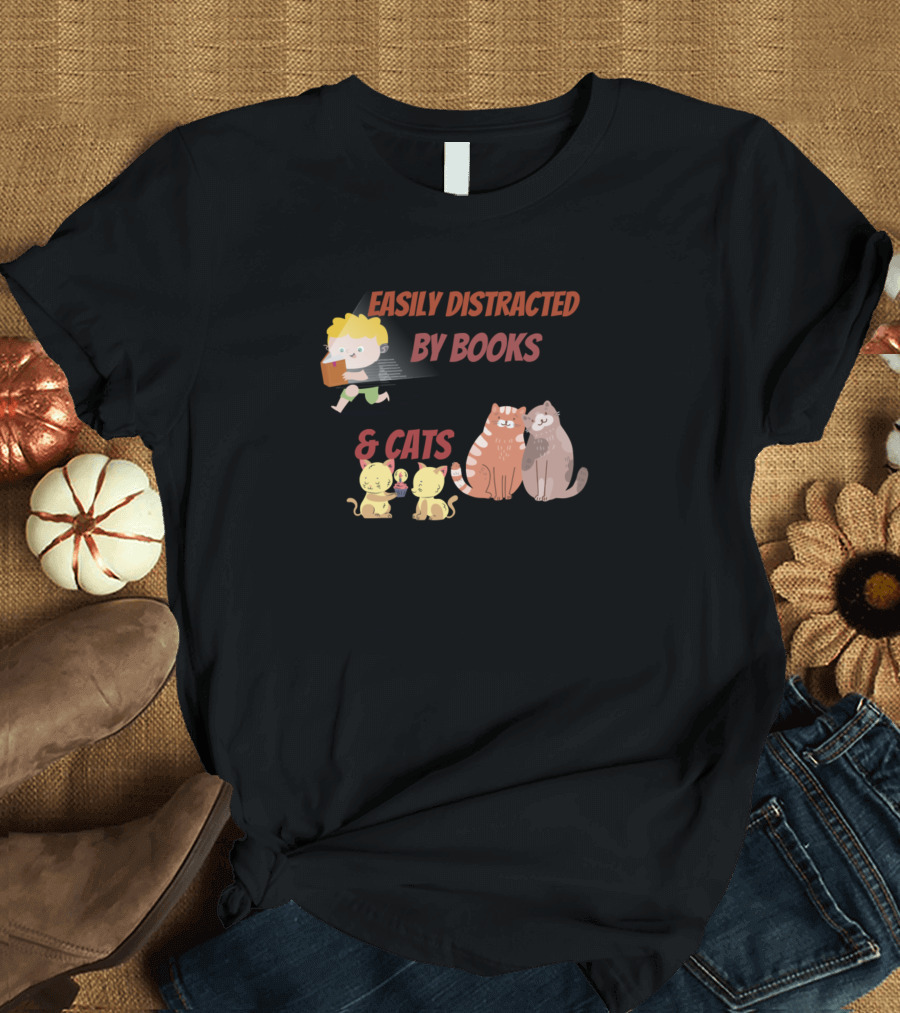 Easily Distracted By Books and Cats T-Shirt