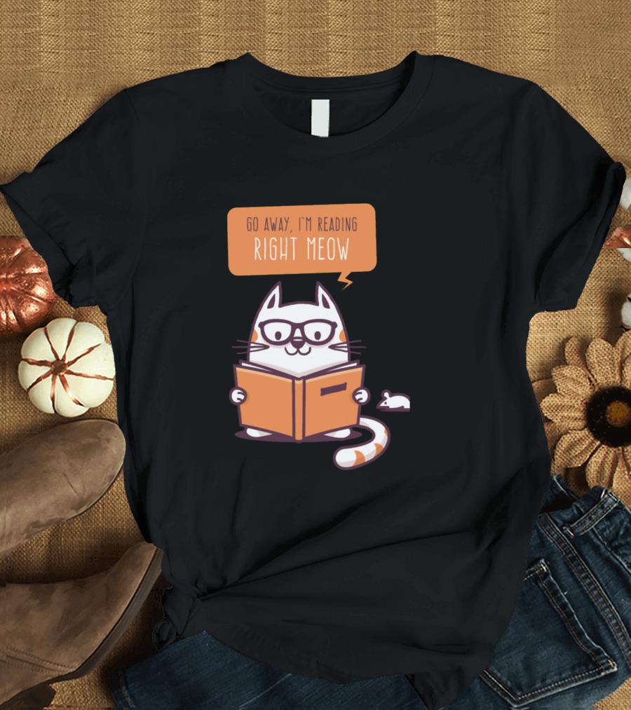 Go Away I'm Reading Right Meow Cat with Book T-Shirt