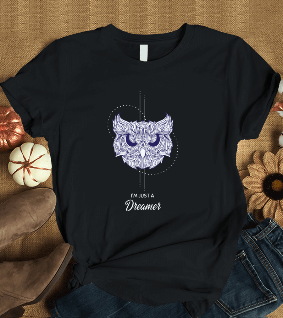 I'M JUST A DREAMER Owl T-Shirt