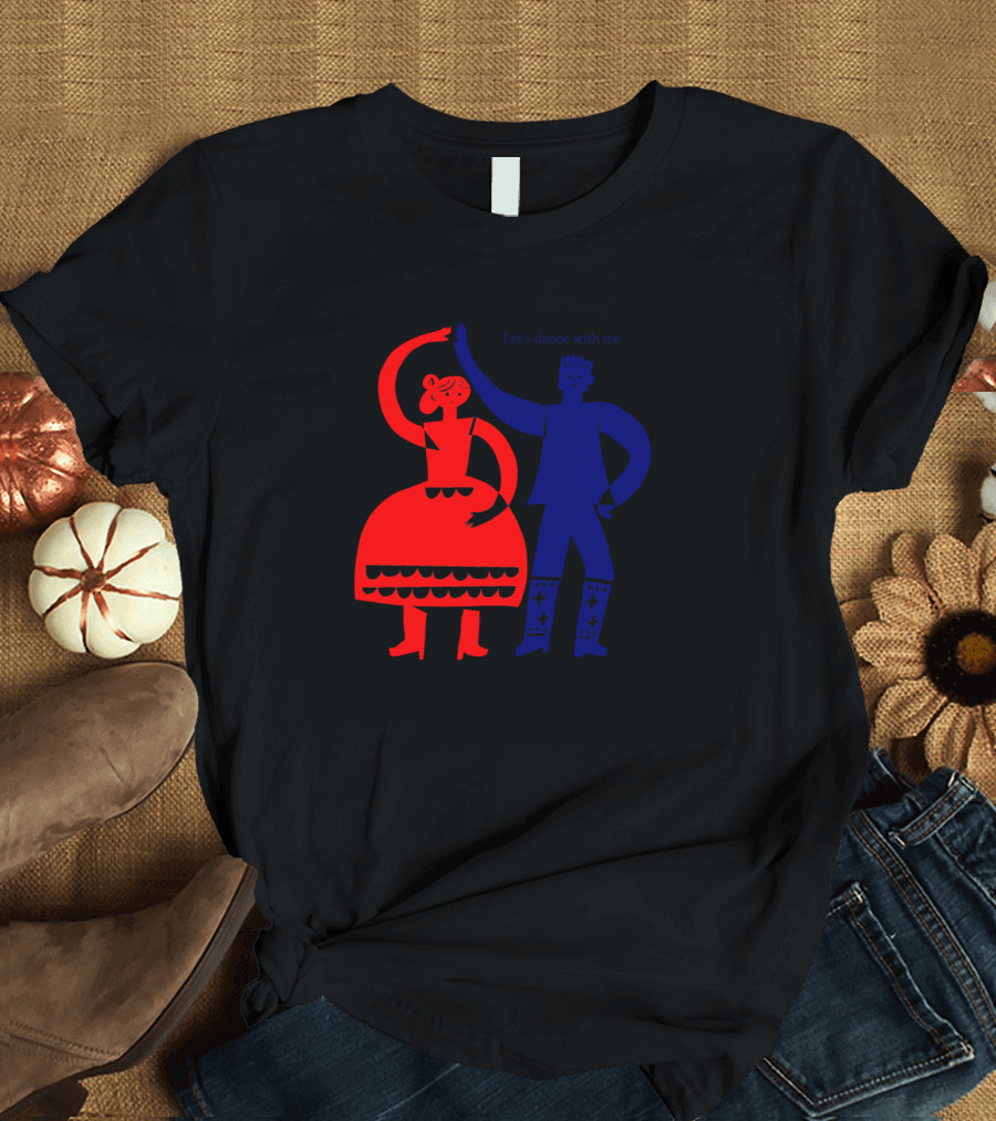 Let's Dance with Me T-Shirt