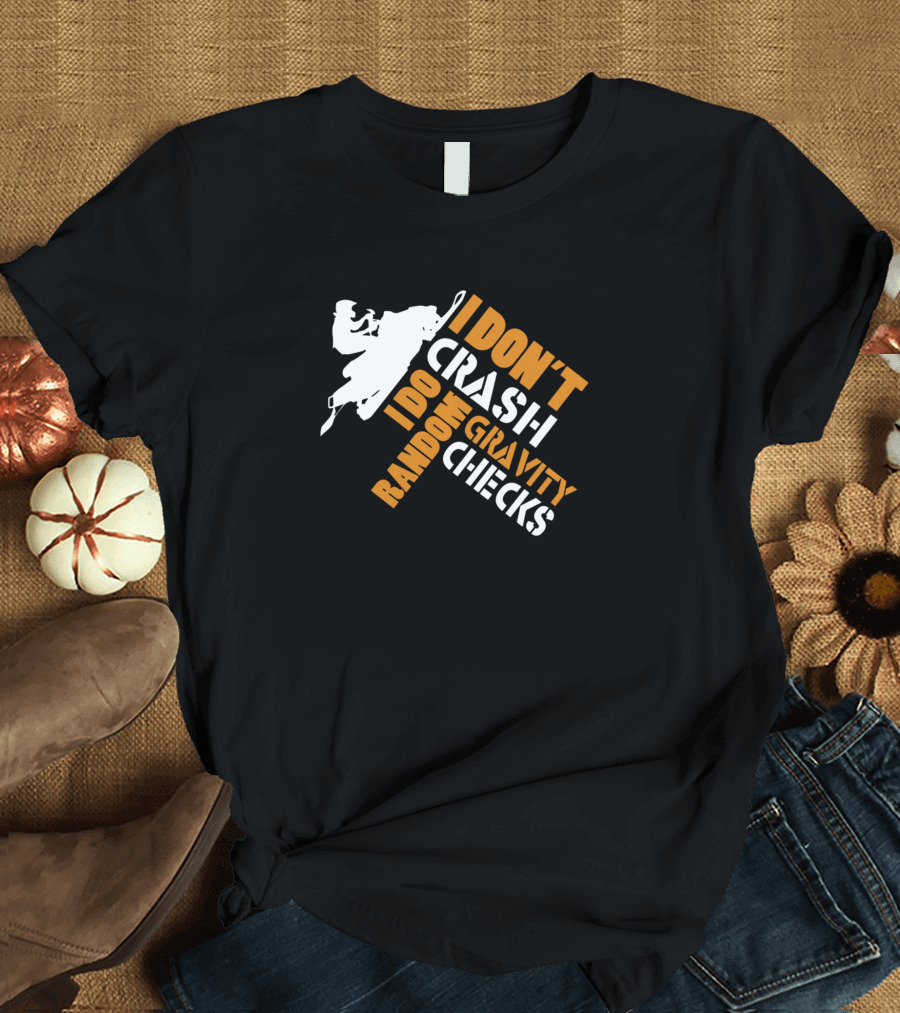 Snowmobile I Don't Crash I Do Random Gravity Checks T-Shirt