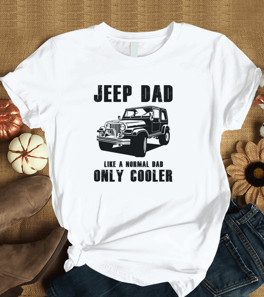 JEEP DAD LIKE A NORMAL DAD ONLY COOLER T-Shirt
