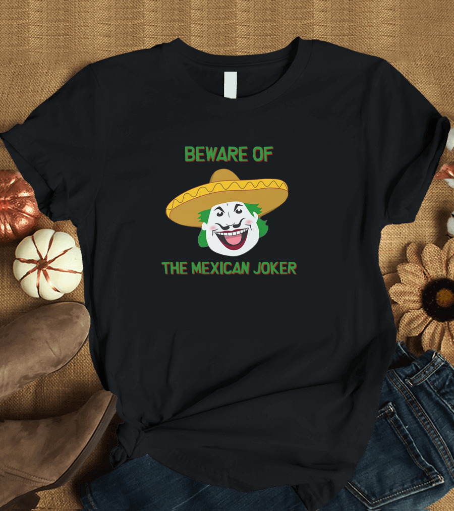 Beware Of The Mexican Joker Fun Sombrero Clown Face T-Shirt