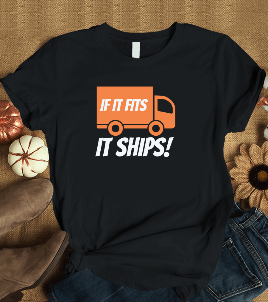If It Fits It Ships Delivery Truck T-Shirt