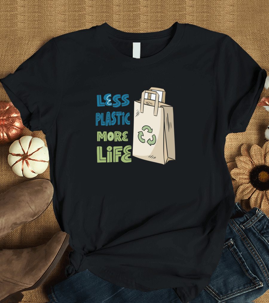Less Plastic More Life Plastic Free Recycle Bag T-Shirt