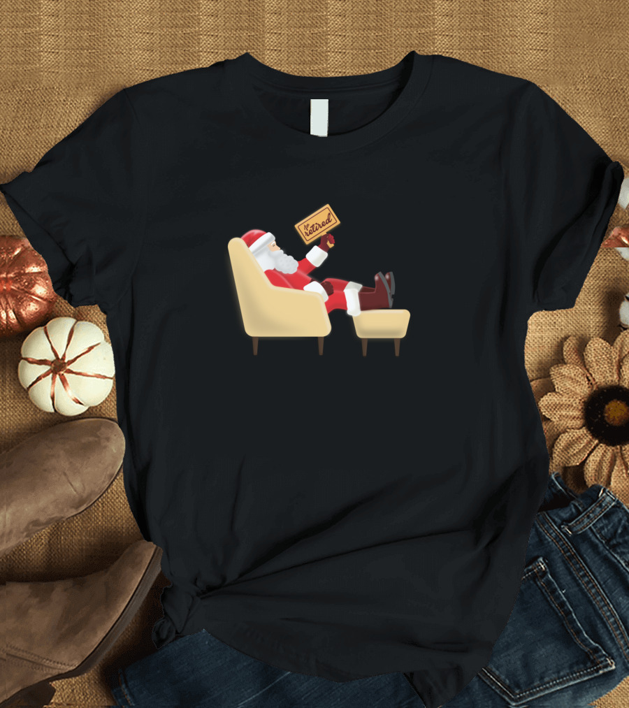 Santa Relaxing with Retired Sign on Armchair T-Shirt