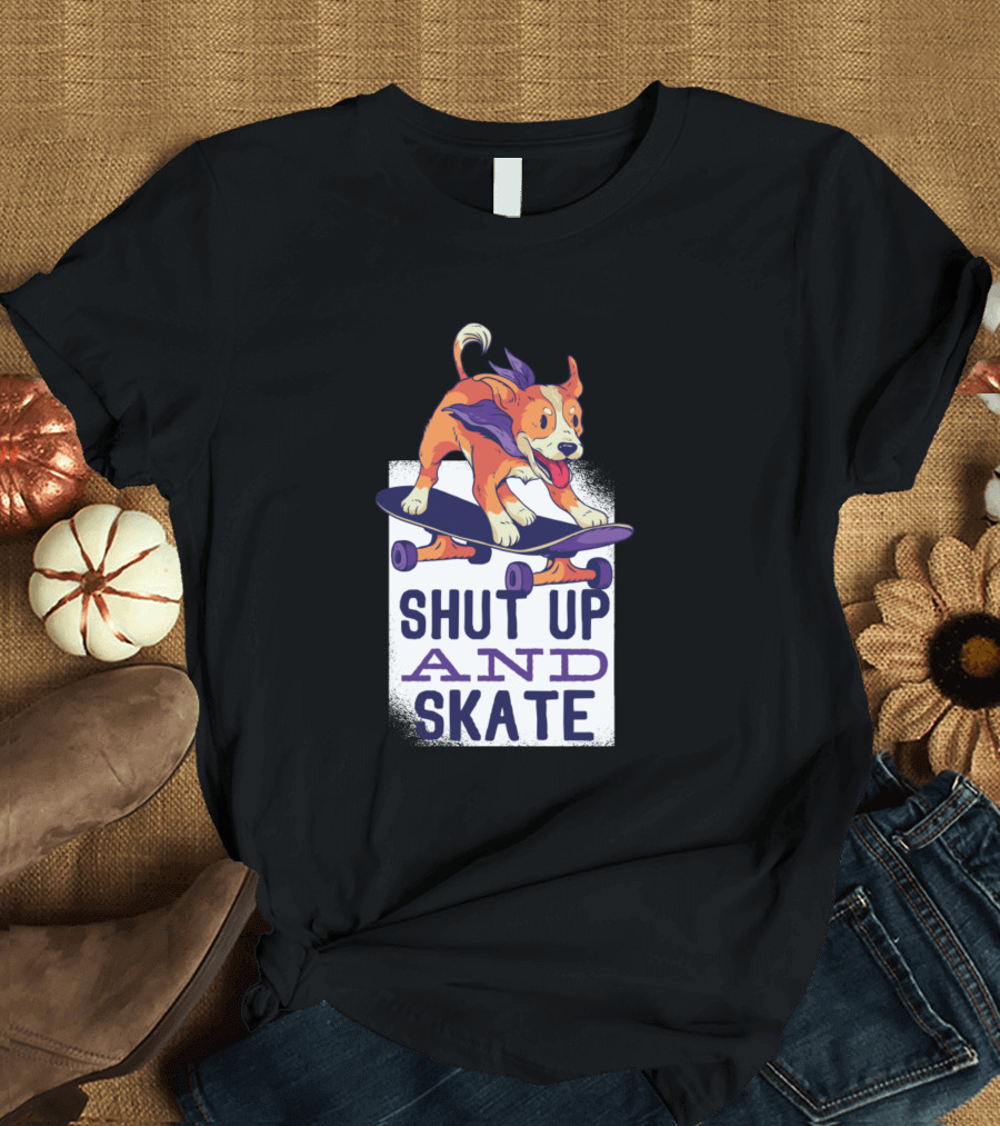 SHUT UP AND SKATE Dog Skateboarding Fun T-Shirt