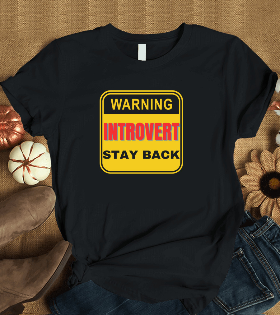 Warning Introvert Stay Back Sign T-Shirt