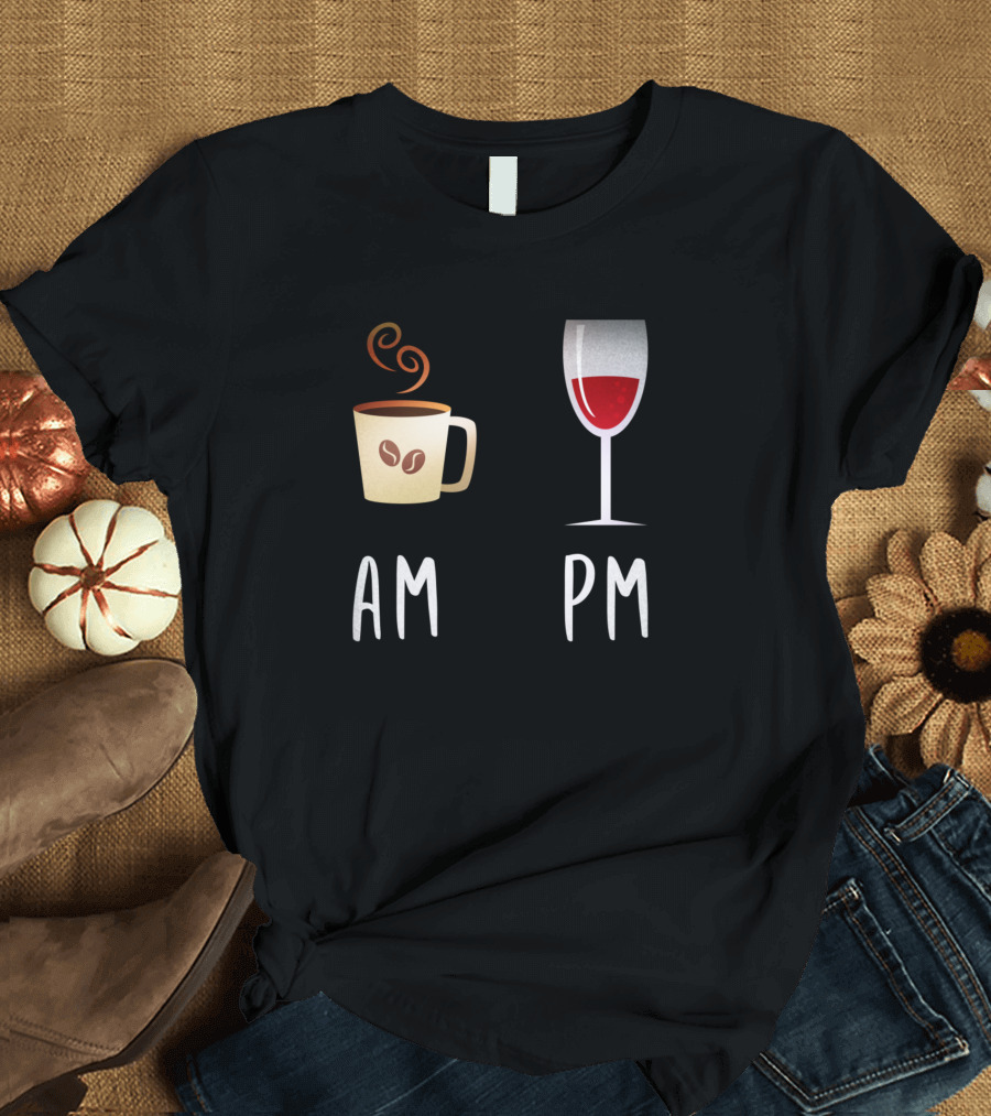 AM PM Wine Glass Coffee Cup T-Shirt