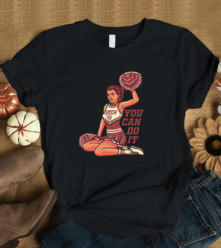 Cheer Up You Can Do It Pep Talk T-Shirt