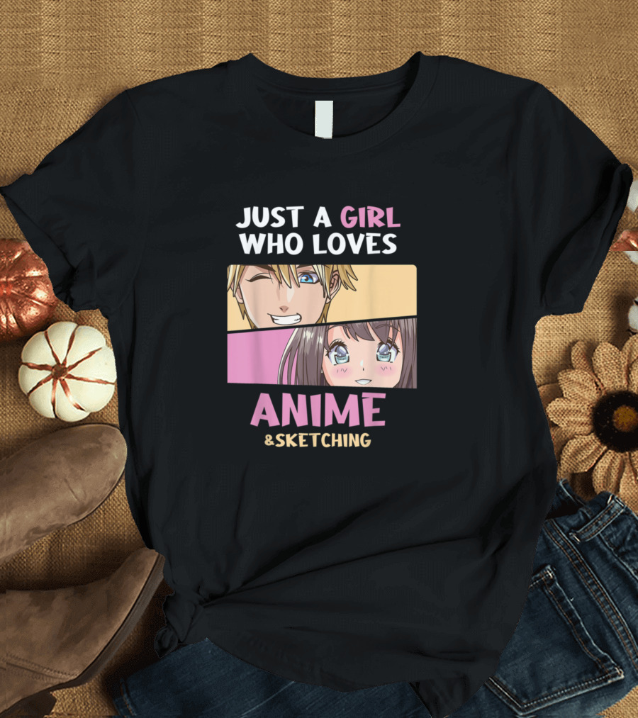 Just A Girl Who Loves Anime and Sketching Anime Characters With Passion T-Shirt