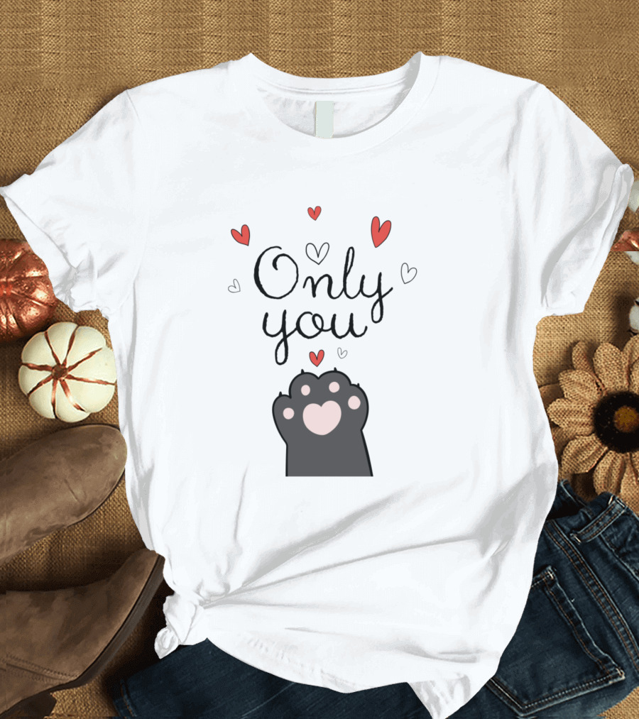 Only You Valentines Day Heart Cat Paw T-Shirt
