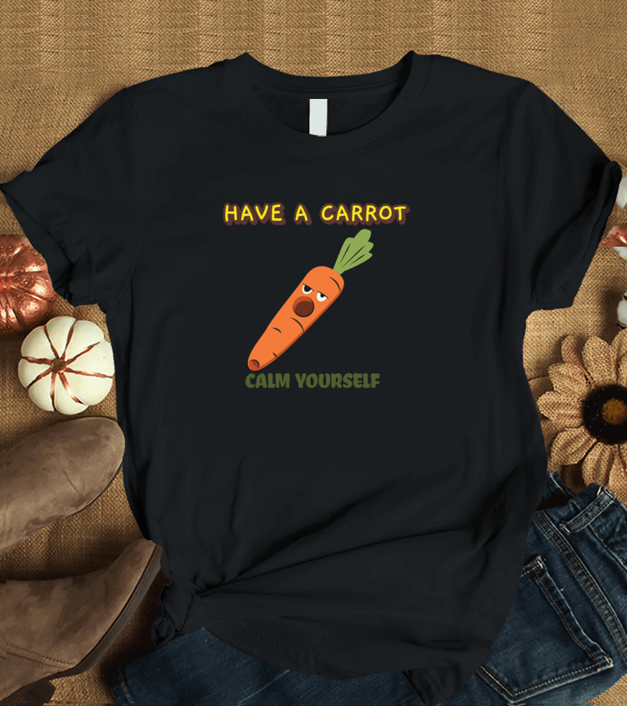 Have A Carrot Calm Yourself Funny Cartoon Vegetable T-Shirt
