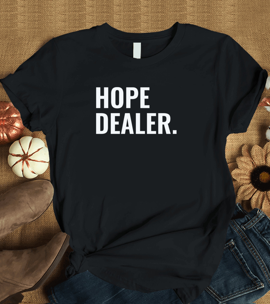 Hope Dealer Christian T-Shirt