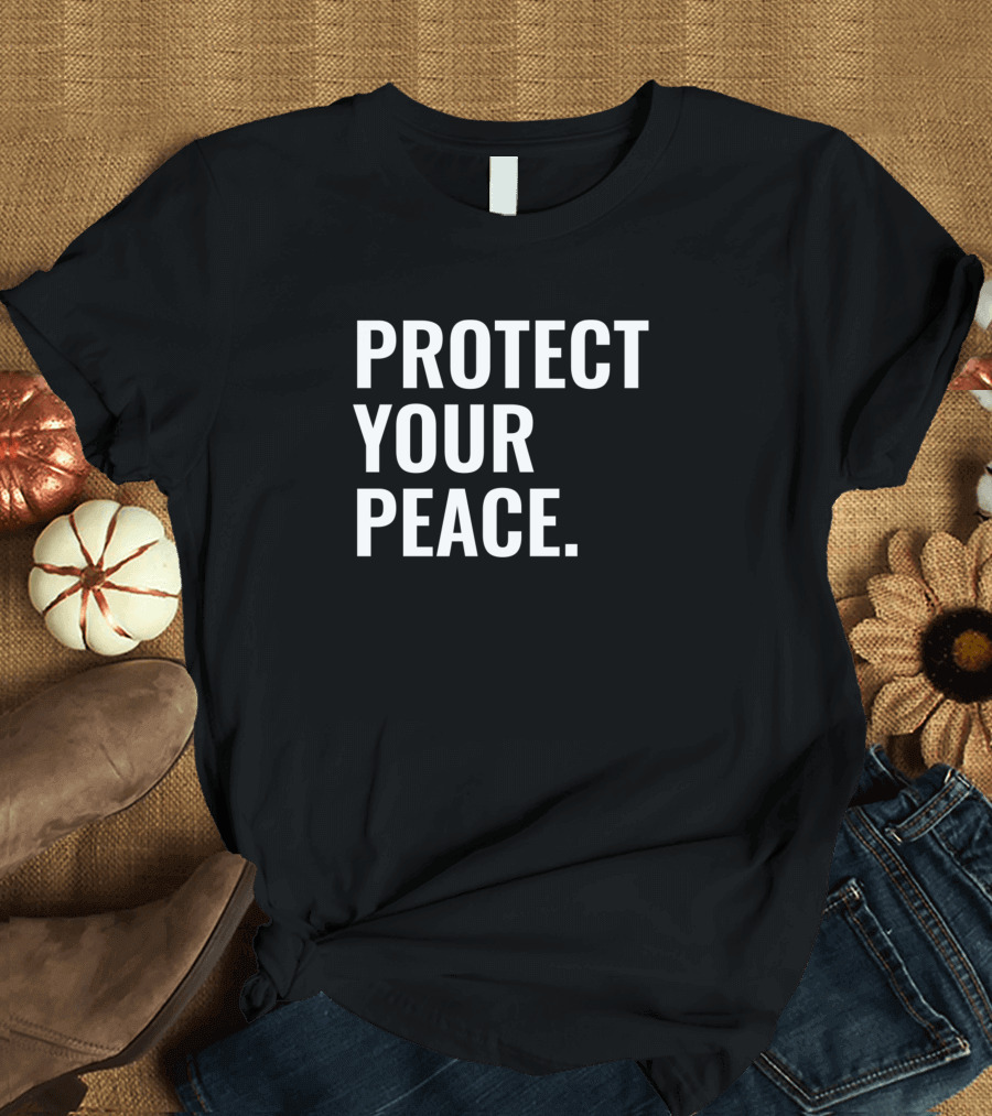 Protect Your Peace Christian Inspirational Message T-Shirt