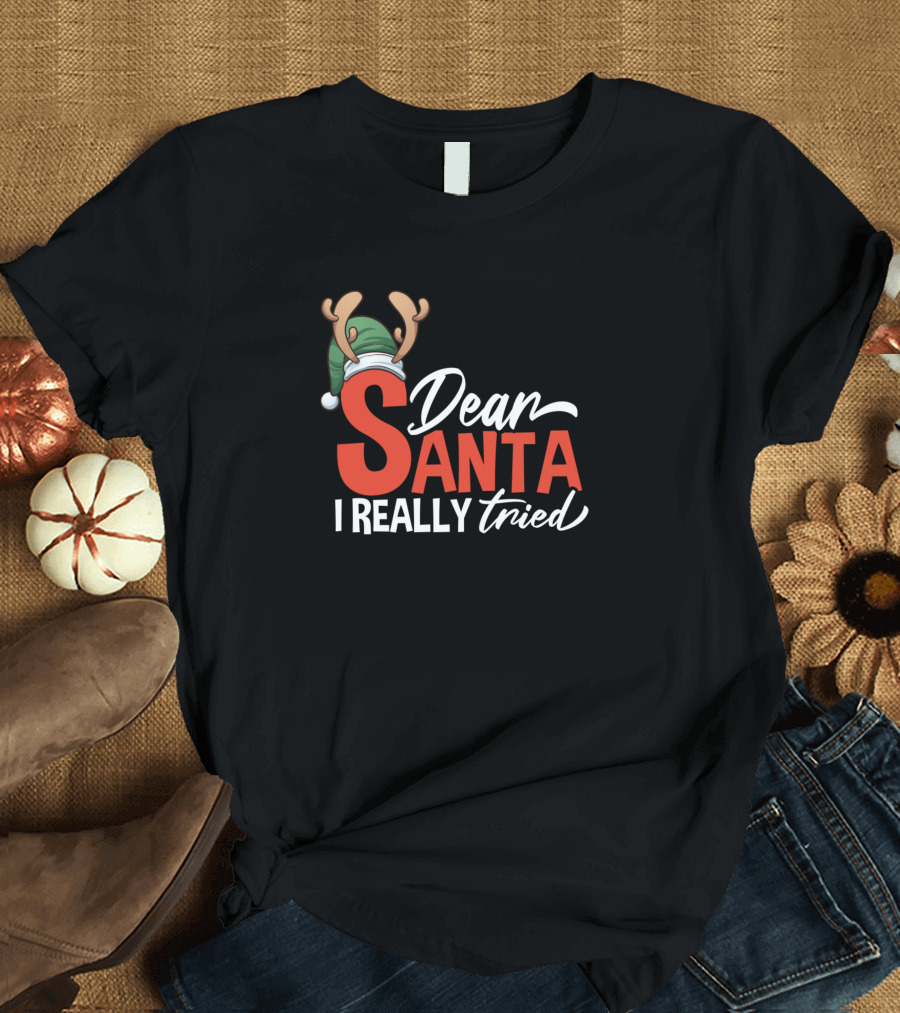 Dear Santa I Really Tried Christmas Naughty Listed Reindeer Hat T-Shirt