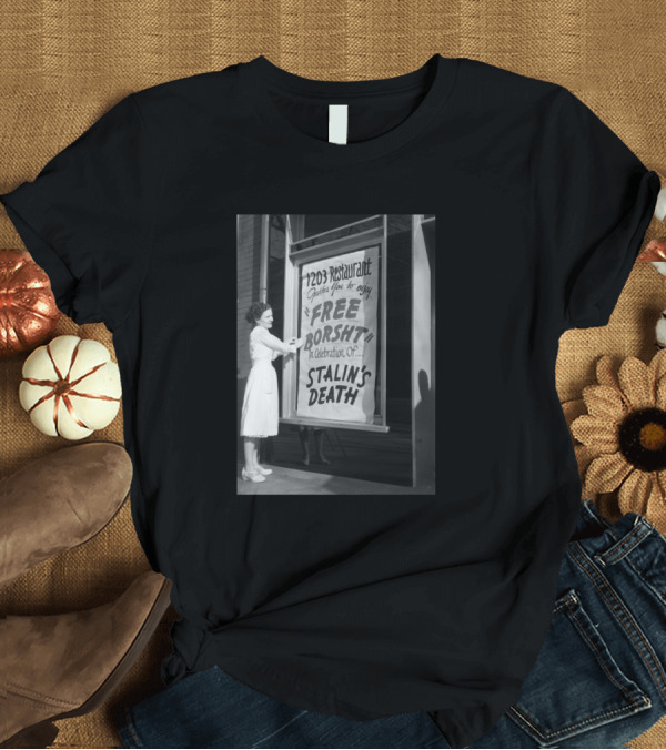T-Shirt: 1203 Restaurant Free Borsht Celebration Stalin's Death T-Shirt 1203 Restaurant Free Borsht Celebration Stalin's Death T-Shirt