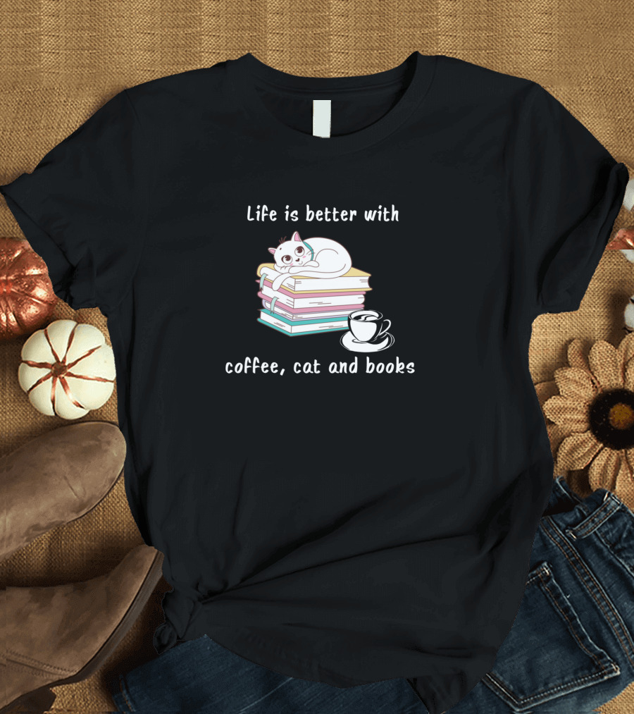 Life Is Better with a Cozy Cat on Books and Coffee T-Shirt