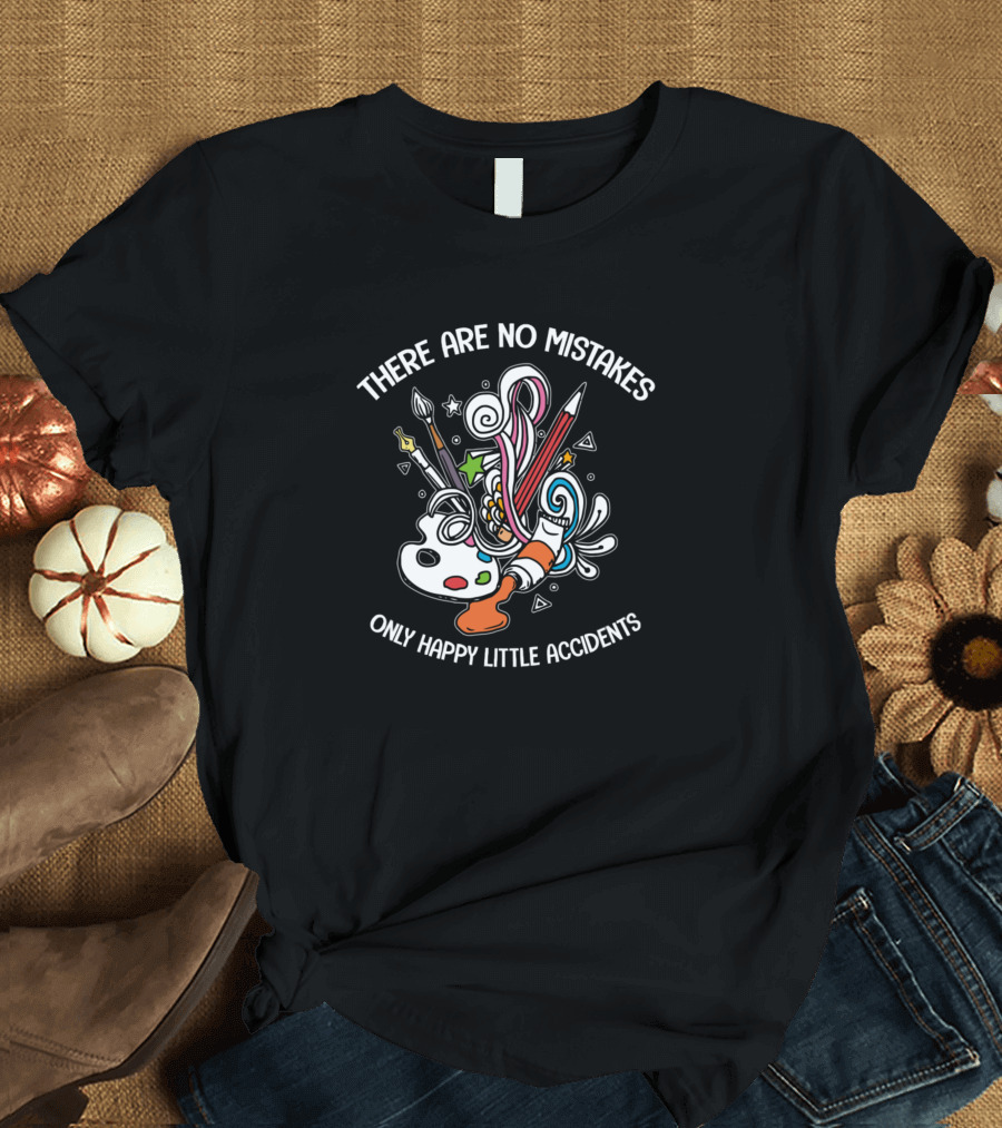 THERE ARE NO MISTAKES ONLY HAPPY LITTLE ACCIDENTS Paint Palette Brushes Art Supplies T-Shirt